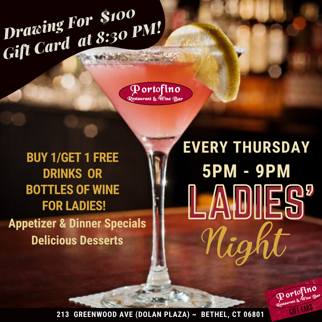 Ladies Night Every Thursday at Portofino Restaurant & Wine Bar in Bethel! Win a $100 Gift card + Buy 1 Get 1 Drinks