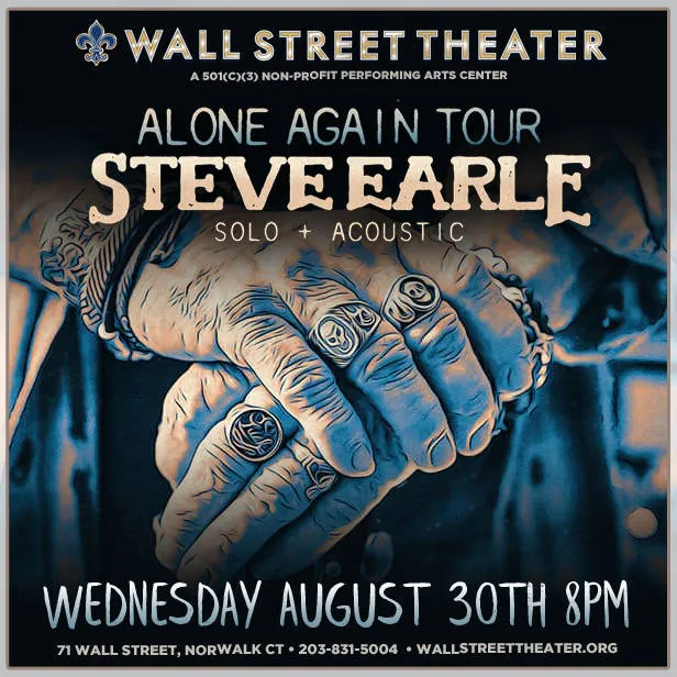 Have You Heard That Steve Earle is in Town on August 30th @Wall Street Theater??