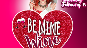 Be Wine Valentine’s Music Drag Show