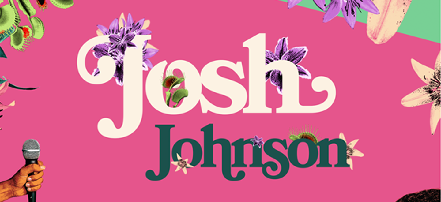 Josh Johnson – The Flowers Tour