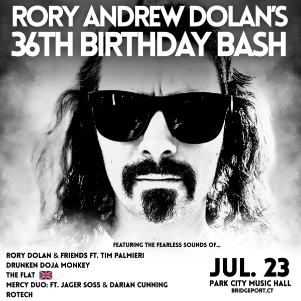 Bobo Loco Presents Rory Andrew Dolan’s 36th Birthday Bash! ft. Rory Dolan & Friends, Drunken Doja Monkey, The Flat Mercy Duo + ROTECH