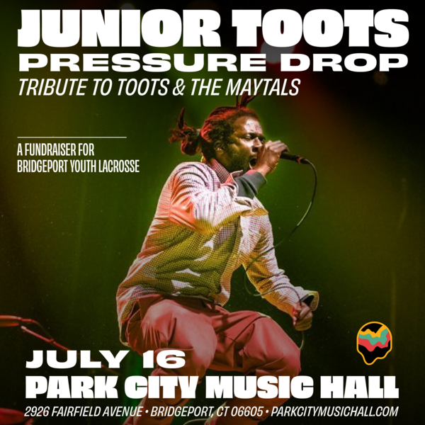 Junior Toots Pressure Drop: Tribute to Toots & the Maytals A Fundraiser for Bridgeport Youth Lacrosse