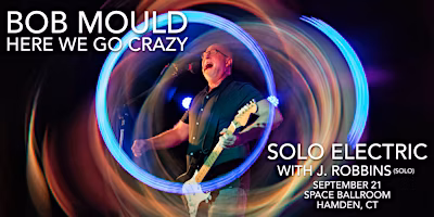 Bob Mould Solo Electric: Here We Go Crazy
